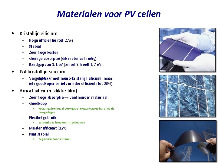 Materialen voor PV cellen • Kristallijn silicium – – – Hoge efficientie (tot 27%)