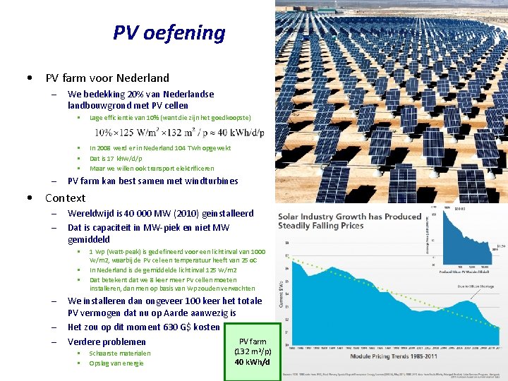 PV oefening • PV farm voor Nederland – – We bedekking 20% van Nederlandse