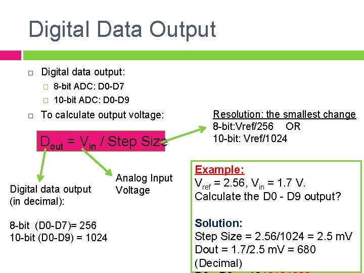 Digital Data Output Digital data output: � 8 -bit ADC: D 0 -D 7