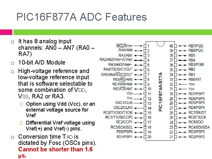 PIC 16 F 877 A ADC Features It has 8 analog input channels: AN