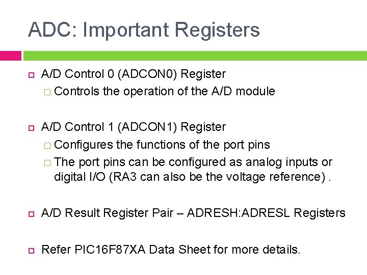 ADC: Important Registers A/D Control 0 (ADCON 0) Register � Controls the operation of