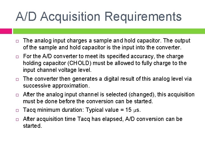 A/D Acquisition Requirements The analog input charges a sample and hold capacitor. The output