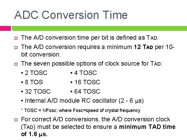 ADC Conversion Time The A/D conversion time per bit is defined as TAD. The