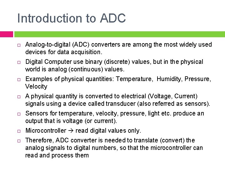 Introduction to ADC Analog-to-digital (ADC) converters are among the most widely used devices for Introduction to ADC Analog-to-digital (ADC) converters are among the most widely used devices for