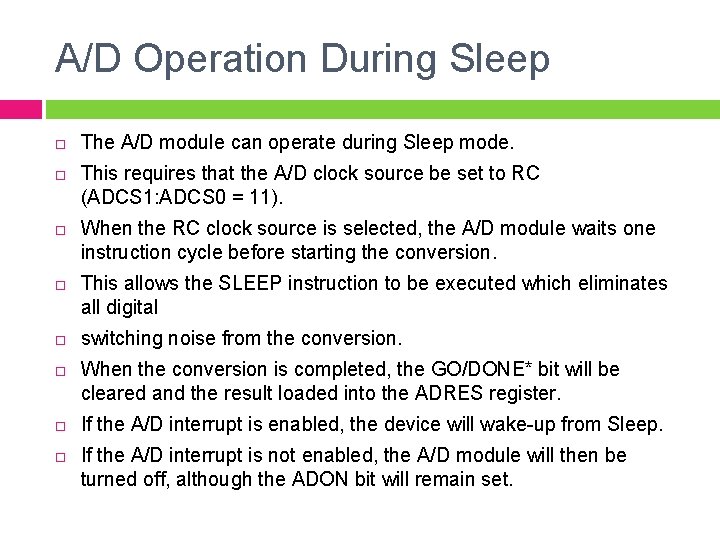 A/D Operation During Sleep The A/D module can operate during Sleep mode. This requires