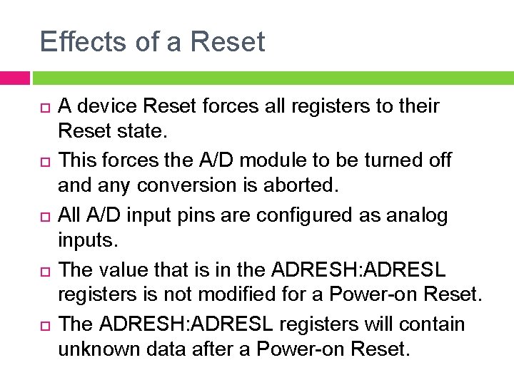 Effects of a Reset A device Reset forces all registers to their Reset state.