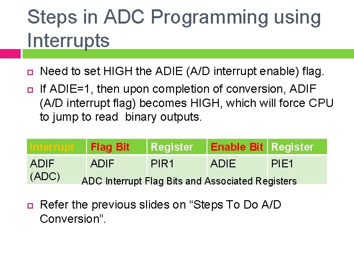 Steps in ADC Programming using Interrupts Need to set HIGH the ADIE (A/D interrupt