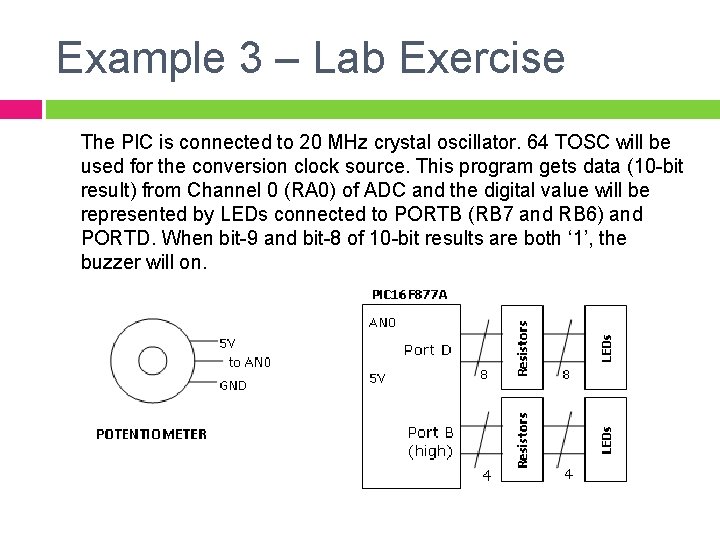 Example 3 – Lab Exercise The PIC is connected to 20 MHz crystal oscillator.