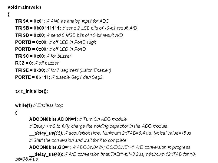void main(void) { TRISA = 0 x 01; // AN 0 as analog input void main(void) { TRISA = 0 x 01; // AN 0 as analog input