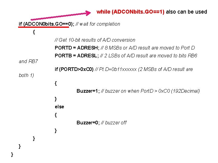 while (ADCONbits. GO==1) also can be used if (ADCON 0 bits. GO==0); // wait