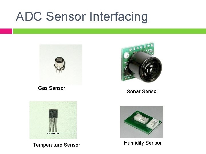 ADC Sensor Interfacing Gas Sensor Temperature Sensor Sonar Sensor Humidity Sensor 