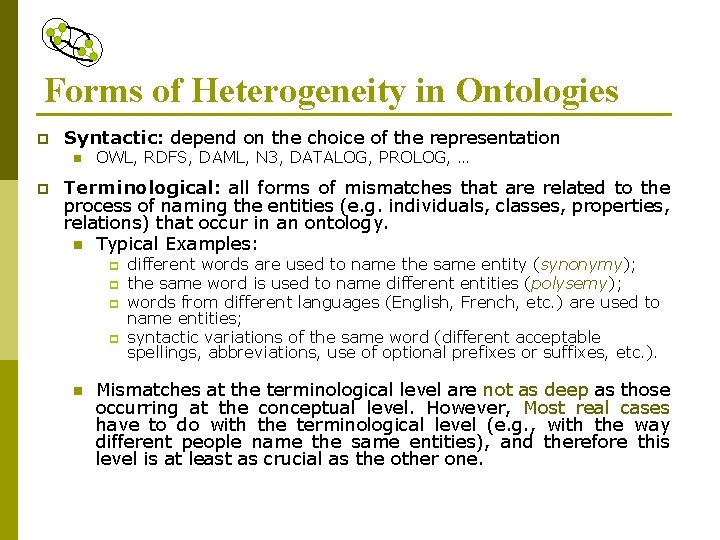 Forms of Heterogeneity in Ontologies p Syntactic: depend on the choice of the representation