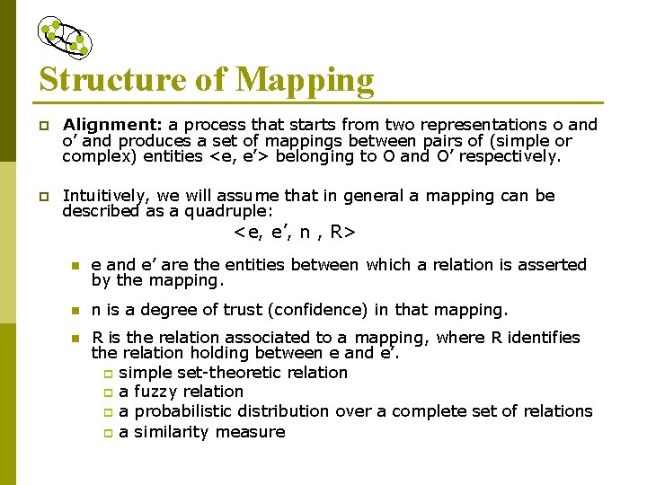 Structure of Mapping p p Alignment: a process that starts from two representations o