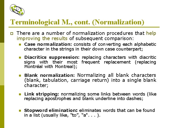 Terminological M. , cont. (Normalization) p There a number of normalization procedures that help