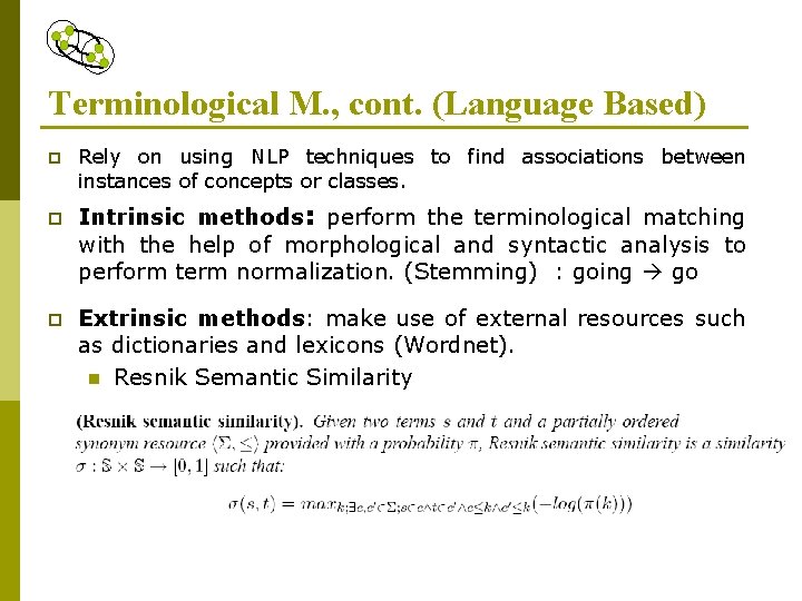 Terminological M. , cont. (Language Based) p p p Rely on using NLP techniques