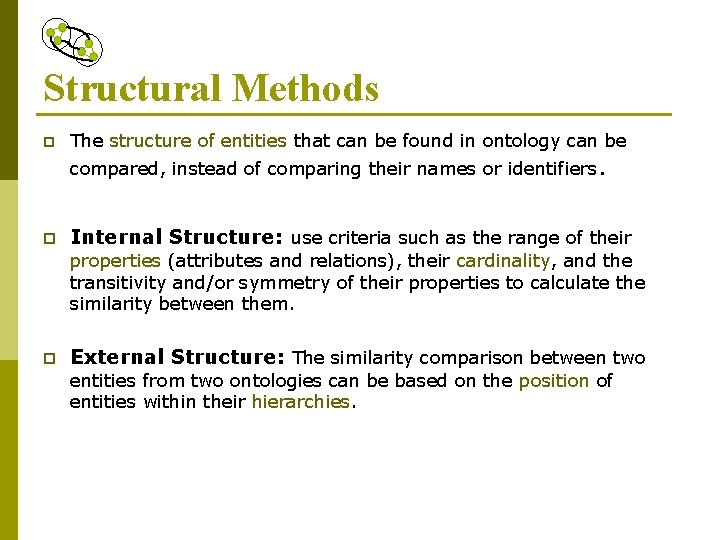 Structural Methods p The structure of entities that can be found in ontology can