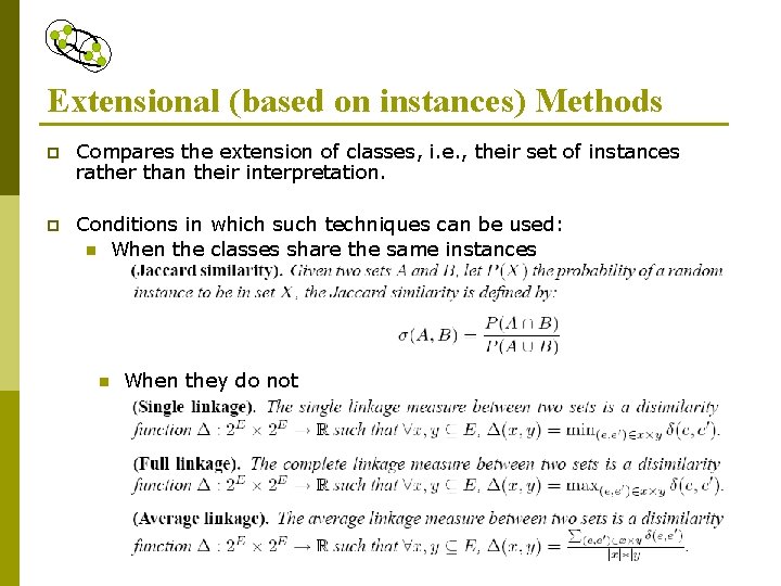 Extensional (based on instances) Methods p Compares the extension of classes, i. e. ,