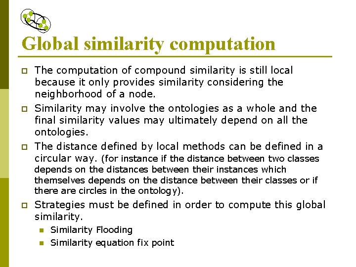 Global similarity computation p p p The computation of compound similarity is still local