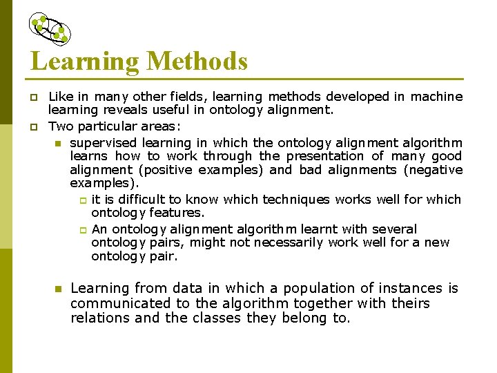 Learning Methods p p Like in many other fields, learning methods developed in machine