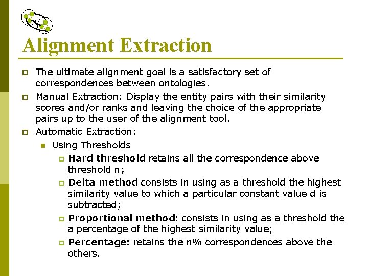 Alignment Extraction p p p The ultimate alignment goal is a satisfactory set of