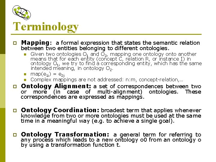 Terminology p Mapping: a formal expression that states the semantic relation between two entities