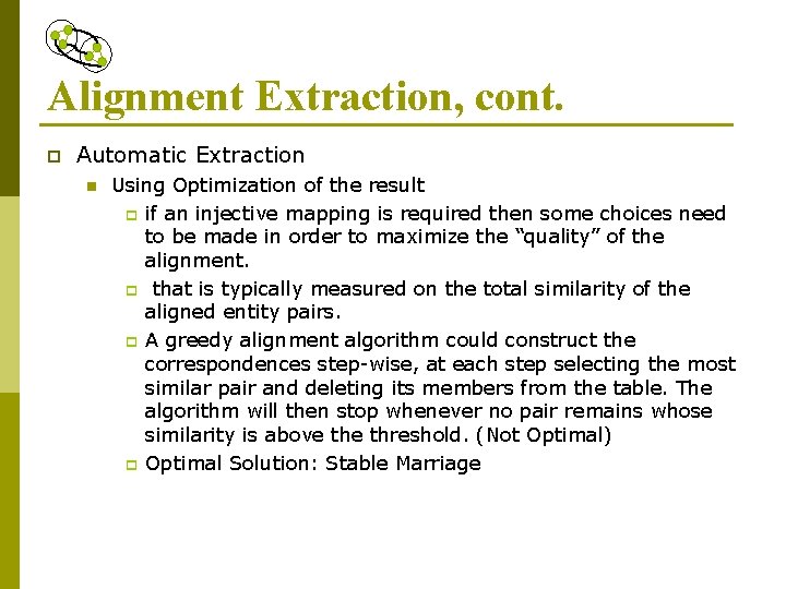 Alignment Extraction, cont. p Automatic Extraction n Using Optimization of the result p if