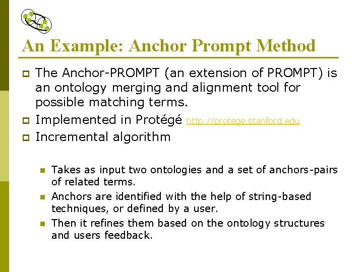 An Example: Anchor Prompt Method p p p The Anchor-PROMPT (an extension of PROMPT)