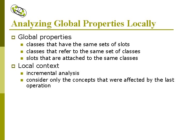 Analyzing Global Properties Locally p Global properties n n n p classes that have