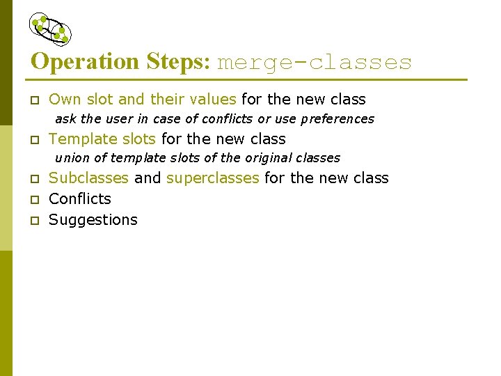 Operation Steps: merge-classes p Own slot and their values for the new class ask