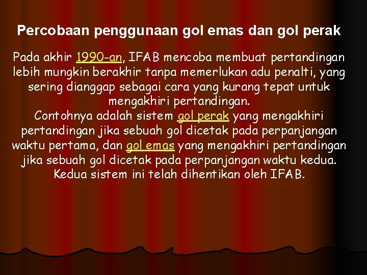 Percobaan penggunaan gol emas dan gol perak Pada akhir 1990 -an, IFAB mencoba membuat Percobaan penggunaan gol emas dan gol perak Pada akhir 1990 -an, IFAB mencoba membuat