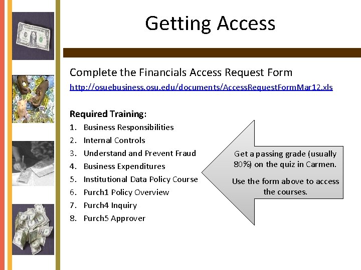 Getting Access Complete the Financials Access Request Form http: //osuebusiness. osu. edu/documents/Access. Request. Form.