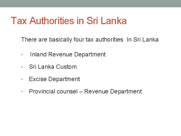 Tax Authorities in Sri Lanka There are basically four tax authorities In Sri Lanka