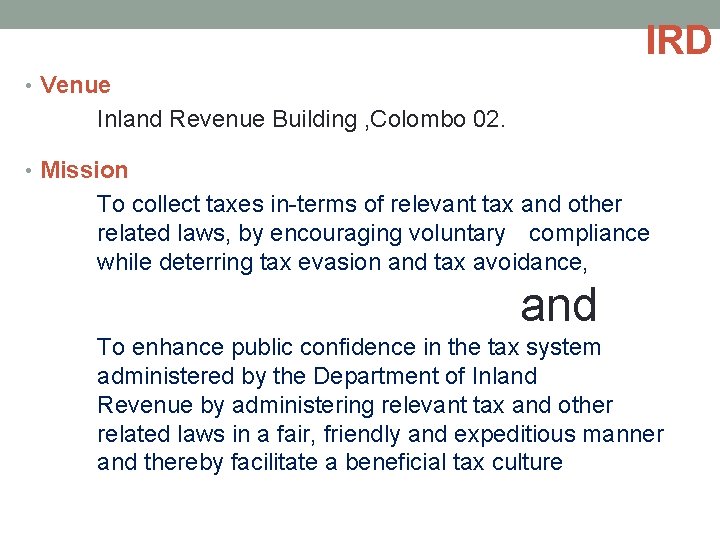 IRD • Venue Inland Revenue Building , Colombo 02. • Mission To collect taxes
