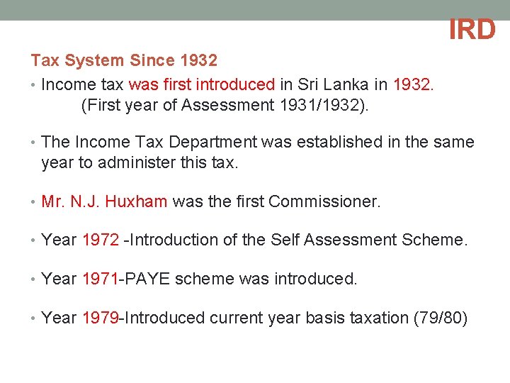 IRD Tax System Since 1932 • Income tax was first introduced in Sri Lanka