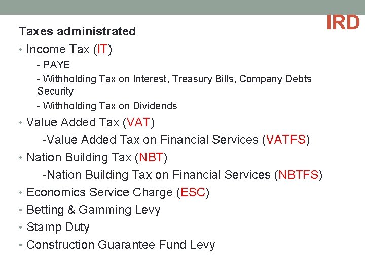 Taxes administrated • Income Tax (IT) - PAYE - Withholding Tax on Interest, Treasury