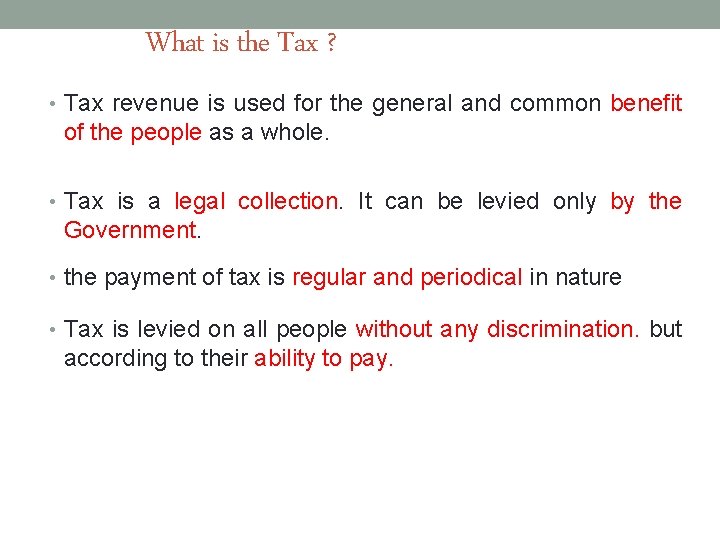 What is the Tax ? • Tax revenue is used for the general and