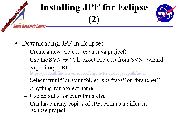 Installing JPF for Eclipse (2) • Downloading JPF in Eclipse: – Create a new