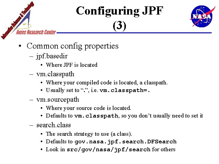 Configuring JPF (3) • Common config properties – jpf. basedir • Where JPF is