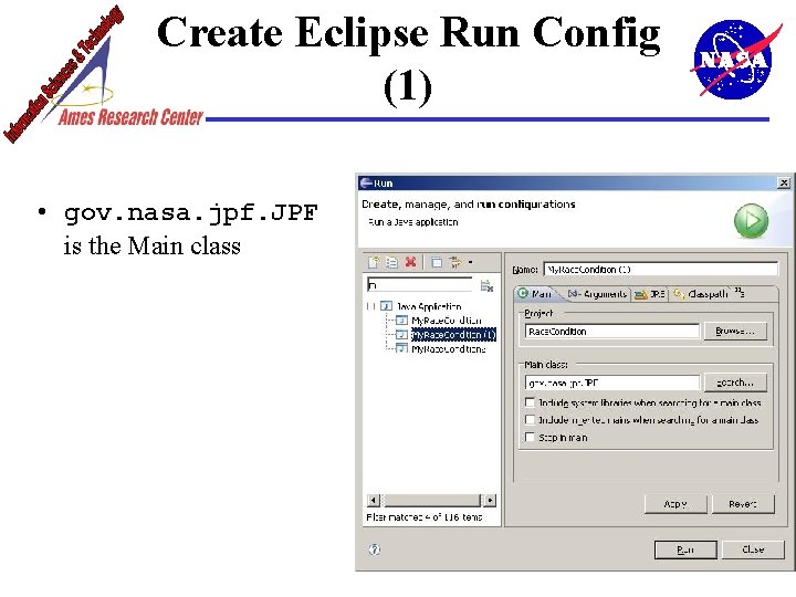 Create Eclipse Run Config (1) • gov. nasa. jpf. JPF is the Main class