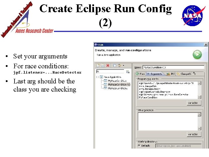 Create Eclipse Run Config (2) • Set your arguments • For race conditions: jpf.