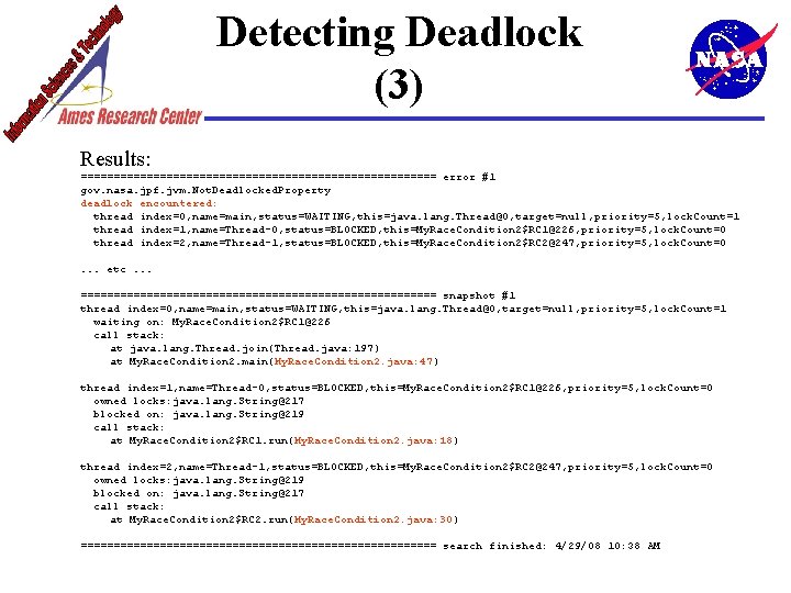 Detecting Deadlock (3) Results: =========================== error #1 gov. nasa. jpf. jvm. Not. Deadlocked. Property