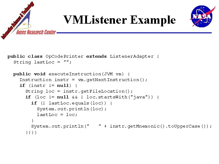 VMListener Example public class Op. Code. Printer extends Listener. Adapter { String last. Loc