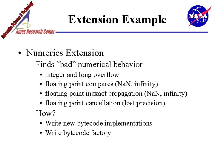 Extension Example • Numerics Extension – Finds “bad” numerical behavior • • integer and