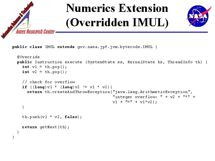 Numerics Extension (Overridden IMUL) public class IMUL extends gov. nasa. jpf. jvm. bytecode. IMUL