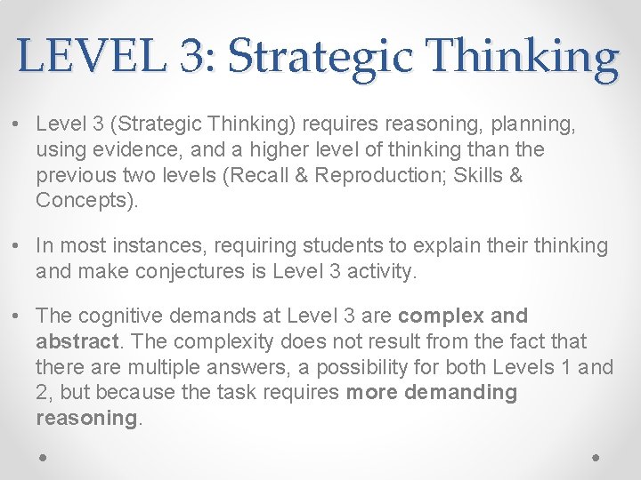 LEVEL 3: Strategic Thinking • Level 3 (Strategic Thinking) requires reasoning, planning, using evidence,