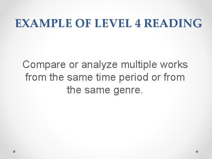 EXAMPLE OF LEVEL 4 READING Compare or analyze multiple works from the same time