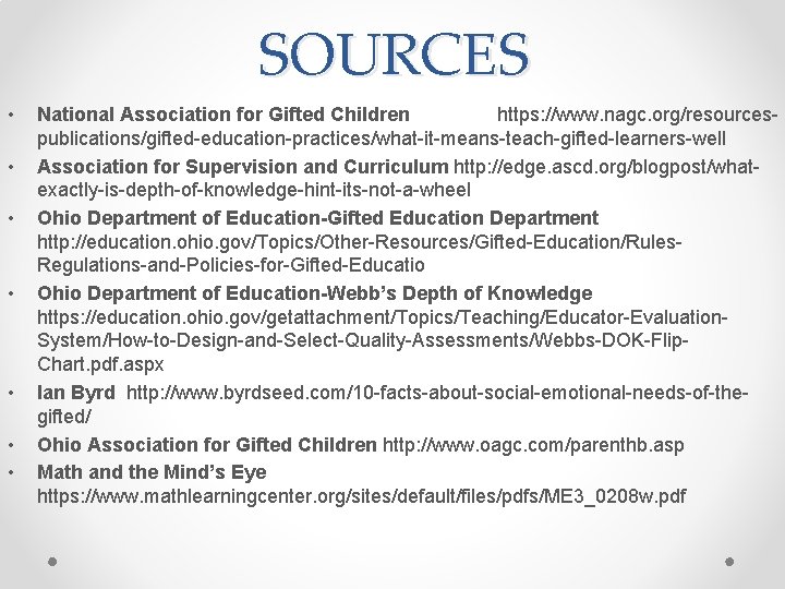 SOURCES • • National Association for Gifted Children https: //www. nagc. org/resourcespublications/gifted-education-practices/what-it-means-teach-gifted-learners-well Association for