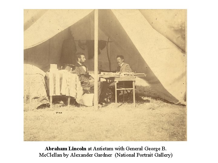 Abraham Lincoln at Antietam with General George B. Mc. Clellan by Alexander Gardner (National