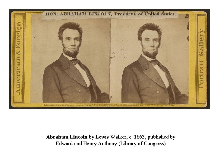 Abraham Lincoln by Lewis Walker, c. 1863, published by Edward and Henry Anthony (Library