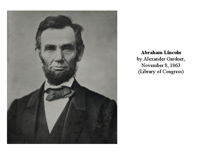 Abraham Lincoln by Alexander Gardner, November 8, 1863 (Library of Congress) 